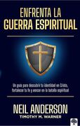 Enfrenta la guerra espiritual: Una guía para descubrir tu identidad en Cristo