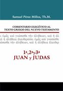 1, 2, 3 Juan y Judas. Comentario exegético al texto griego del Nuevo Testamento