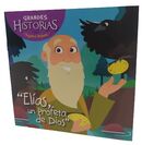 Elías un profeta de Dios. Colección Grandes Historias para pequeños lectores