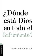 ¿Dónde está Dios en todo el sufrimiento?
