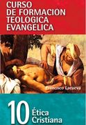 CFTE. 10 Ética cristiana (Curso de Formación Teológica Evangélica)