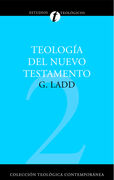 2. TEOLOGIA DEL NUEVO TESTAMENTO (Colección Teología Contemporánea Clie)