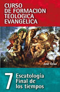 CFTE 7. ESCATOLOGIA FINAL DE LOS TIEMPOS (Curso de Formación Teológica Evangélica)