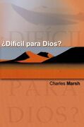 ¿Difícil para Dios?