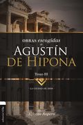 Obras escogidas de Agustín de Hipona. Tomo III. La ciudad de Dios