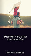 Disfruta tu vida de oración