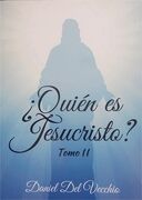 ¿Quién es Jesucristo? Tomo 2