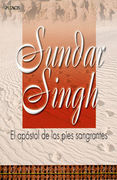 Sundar Singh, Apostol de los pies sangrantes