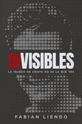 Invisibles: La iglesia de Cristo no es la que ves