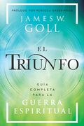 El triunfo. Guía completa para la guerra espiritual